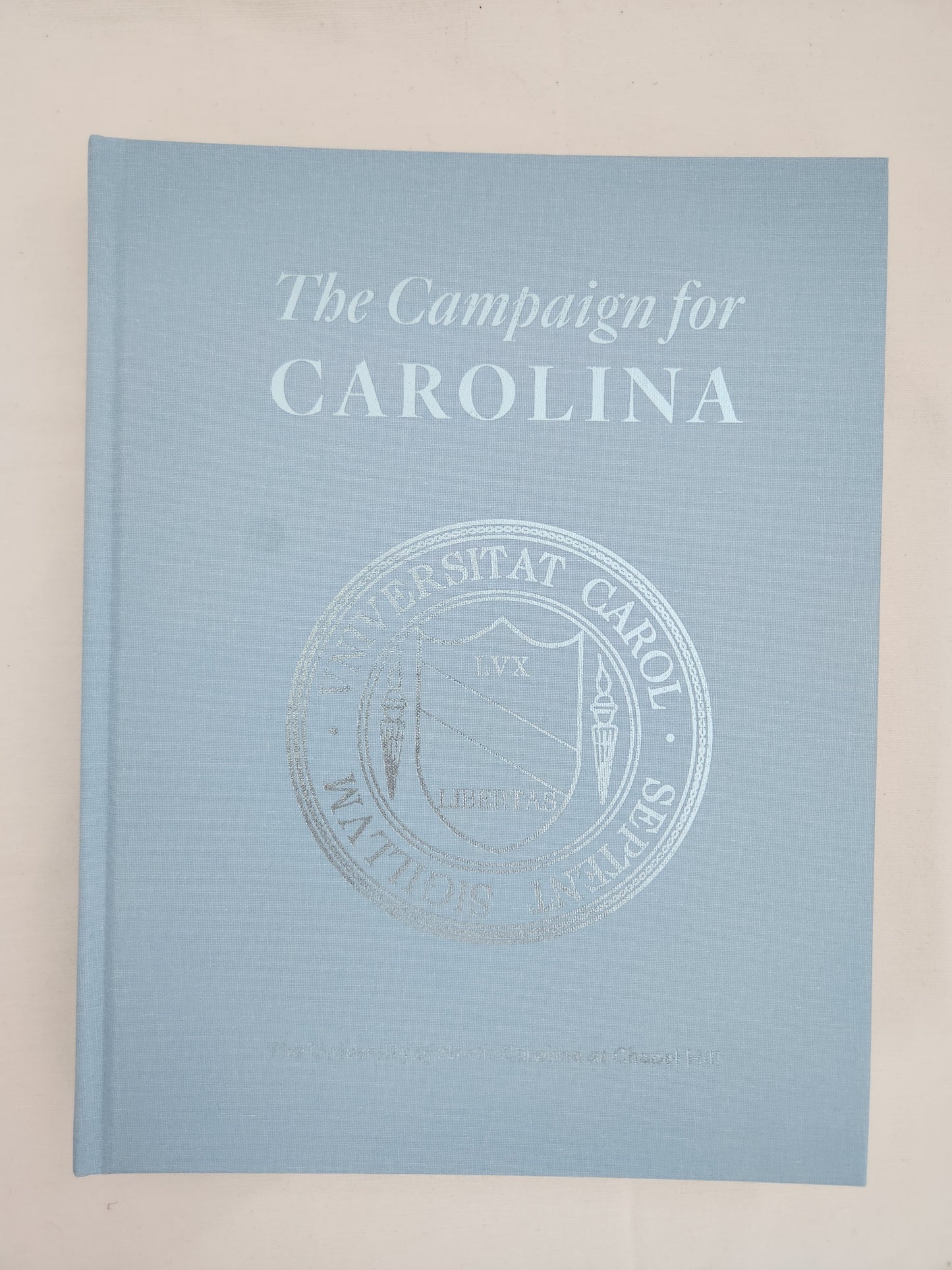 The Campaign For Carolina: The University of North Carolina at Chapel Hill