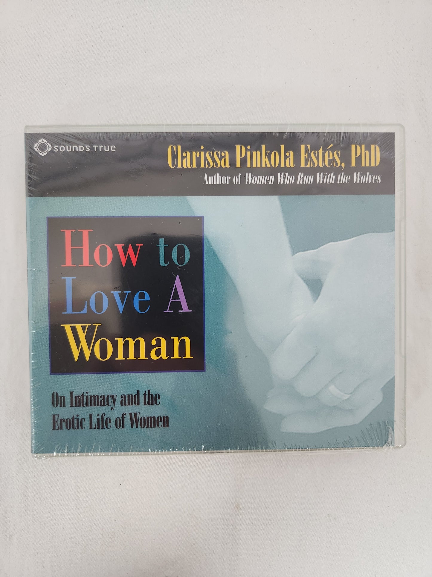 How to Love a Woman by Clarissa Pinkola Estes, PHD (Learning CD)